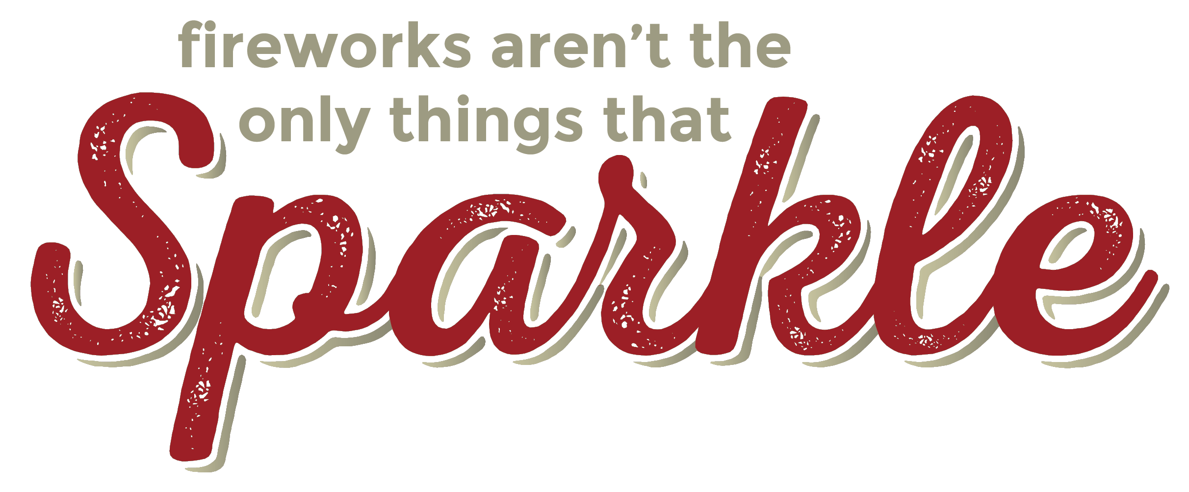 fireworks aren't the only thing that sparkles